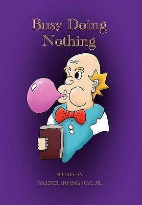 Busy Doing Nothing by Ray, Walter Irving, Jr.