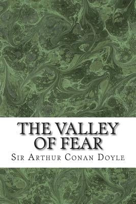 The Valley Of Fear: (Sir Arthur Conan Doyle Classics Collection) by Conan Doyle, Sir Arthur