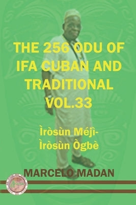 The 256 Odu Ifa Cuban and Tradtional Vol. 33 Irosun Meji-Irosun Ogbe by Madan, Marcelo