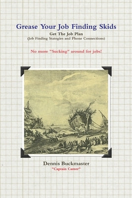 Grease Your Job Finding Skids - Get The Job Plan by Buckmaster, Dennis