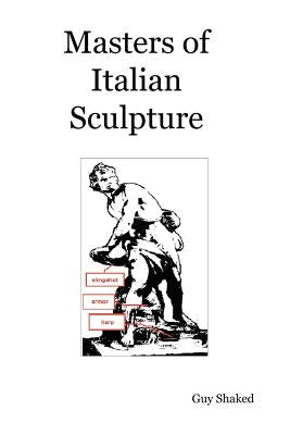 Masters of Italian Sculpture by Shaked, Guy