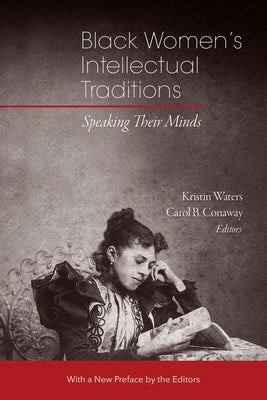Black Women's Intellectual Traditions: Speaking Their Minds by Waters, Kristin