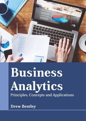 Business Analytics: Principles, Concepts and Applications by Bentley, Drew