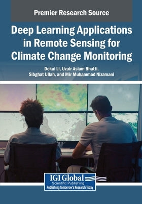 Deep Learning Applications in Remote Sensing for Climate Change Monitoring by Li, Dekai