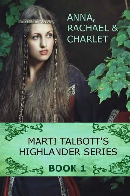 Marti Talbott's Highlander Series 1 (Anna, Rachel & Charlet) by Talbott, Marti