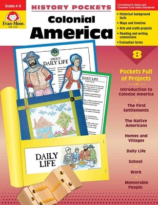 History Pockets: Colonial America, Grade 4 - 6 Teacher Resource by Evan-Moor Corporation
