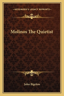 Molinos the Quietist by Bigelow, John, Jr.