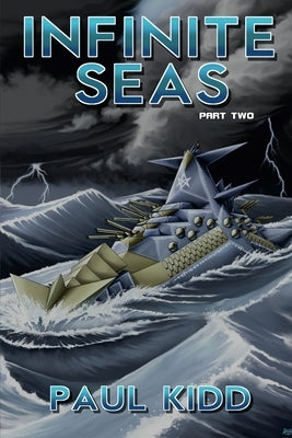 Infinite Seas - Part Two by Kidd, Paul