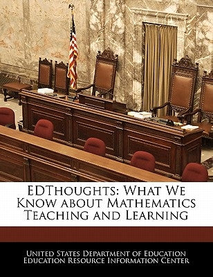 Edthoughts: What We Know about Mathematics Teaching and Learning by United States Department of Education Ed