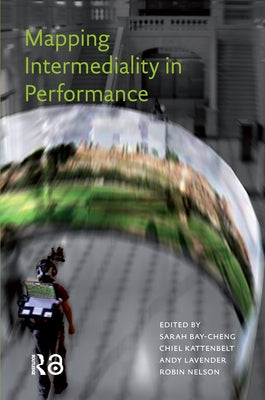 Mapping Intermediality in Performance by Lavender, Andy
