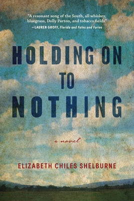 Holding on to Nothing: Large Print Edition by Shelburne, Elizabeth Chiles