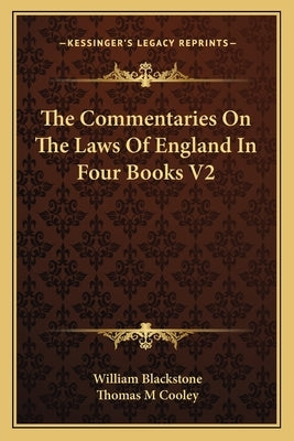 The Commentaries On The Laws Of England In Four Books V2 by Blackstone, William