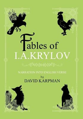 Fables of I.A.Krylov: Narration into English verse by Karpman, David