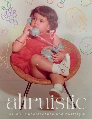 Altruistic Zine - Issue 01: Adolescence and Nostalgia by Valignota, Sela