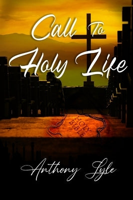 Call to Holy Life by Anthony Lyle