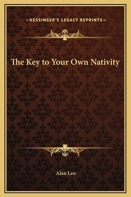The Key to Your Own Nativity by Leo, Alan