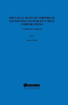 The Legal Basis of Corporate Governance in Publicly Held Corporations, a Comparative Approach by Pinto, Carla