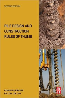 Pile Design and Construction Rules of Thumb by Rajapakse, Ruwan Abey