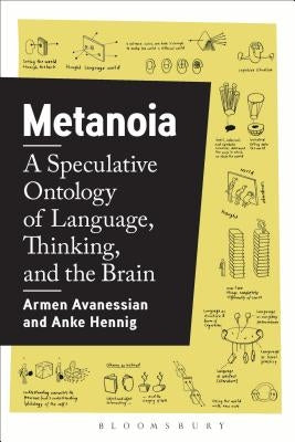 Metanoia: A Speculative Ontology of Language, Thinking, and the Brain by Avanessian, Armen
