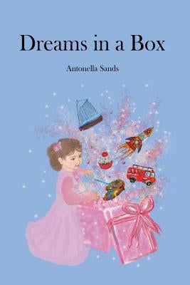 Dreams In A Box by Sands, Antonella