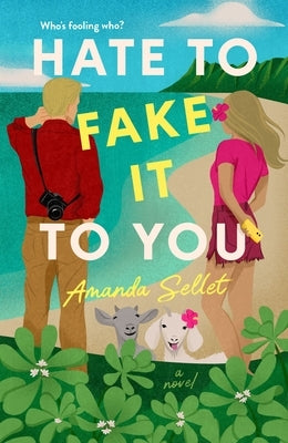 Hate to Fake It to You by Sellet, Amanda