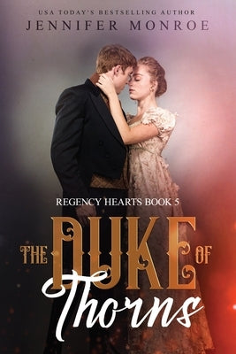 The Duke of Thorns: Regency Hearts Book 5 by Monroe, Jennifer