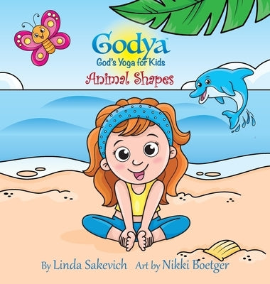 Godya - God's Yoga for Kids: Animal Shapes by Sakevich, Linda
