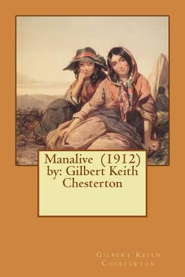 Manalive (1912) by: Gilbert Keith Chesterton by Chesterton, G. K.