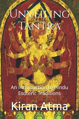 Unveiling Tantra: An Introduction to Hindu Esoteric Traditions by Ponnappan, Jai Krishna