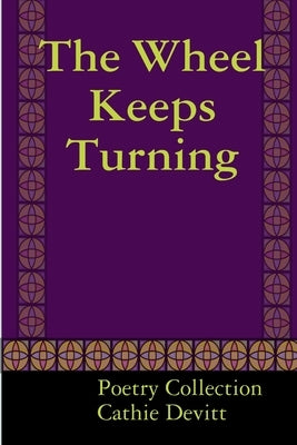 The Wheel Keeps Turning by Devitt, Cathie
