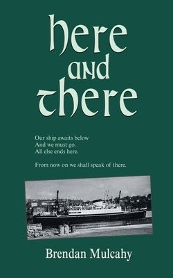 Here and There by Mulcahy, Brendan