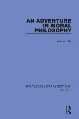 An Adventure In Moral Philosophy by Fite, Warner