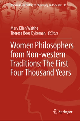 Women Philosophers from Non-Western Traditions: The First Four Thousand Years by Waithe, Mary Ellen