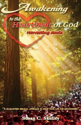 Awakening to the Heartbeat of God by Skelley, Susan C.