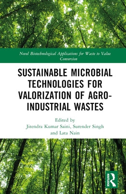 Sustainable Microbial Technologies for Valorization of Agro-Industrial Wastes by Saini, Jitendra Kumar