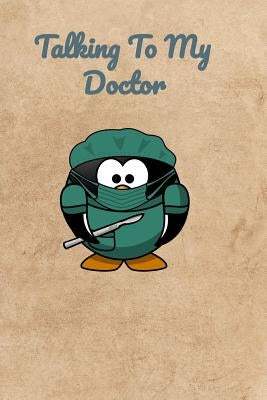 Talking To My Doctor by Bennett, Peter Charles