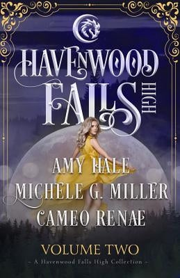 Havenwood Falls High Volume Two: A Havenwood Falls High Collection by Miller, Michele G.