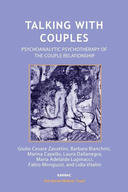 Talking with Couples: Psychoanalytic Psychotherapy of the Couple Relationship by Zavattini, Giulio Cesare
