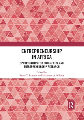 Entrepreneurship in Africa: Opportunities for both Africa and Entrepreneurship Research by Lamont, Bruce T.
