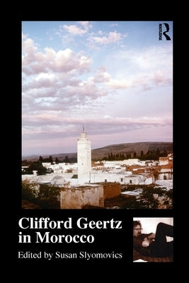 Clifford Geertz in Morocco by Slyomovics, Susan