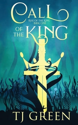 Call of the King by Green, T. J.