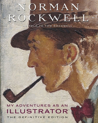 My Adventures as an Illustrator: The Definitive Edition by Rockwell, Norman