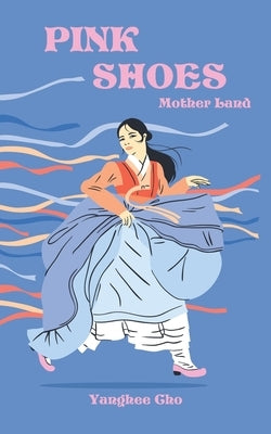 Pink Shoes: Mother Land by Cho, Yanghee
