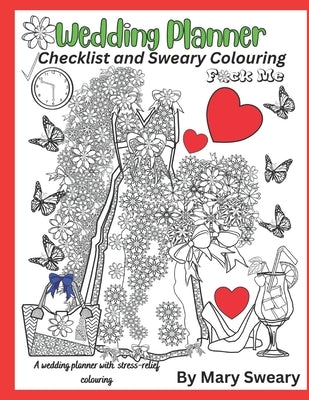 Wedding Planner Book and Organizer for the Bride: Swear Words Wedding Planner and Colouring by Sweary, Mary