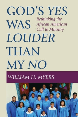 God's Yes Was Louder than My No by Myers, William H.