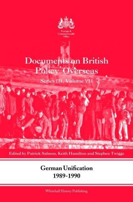 German Unification 1989-90: Documents on British Policy Overseas, Series III, Volume VII by Salmon, Patrick