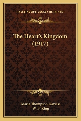 The Heart's Kingdom (1917) by Daviess, Maria Thompson