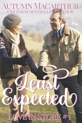 Least Expected: A sweet and clean mid-life opposites-attract Christian romance set in London over Christmas & New Year by MacArthur, Autumn