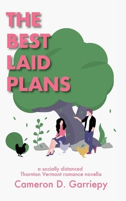 The Best Laid Plans: A Socially Distanced Thornton Vermont Romance by Garriepy, Cameron D.