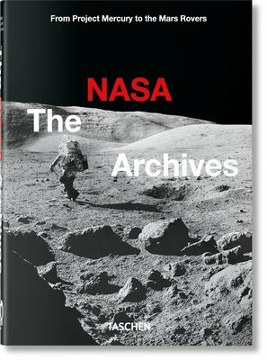 The NASA Archives. 60 Years in Space. 40th Ed. by Bizony, Piers
